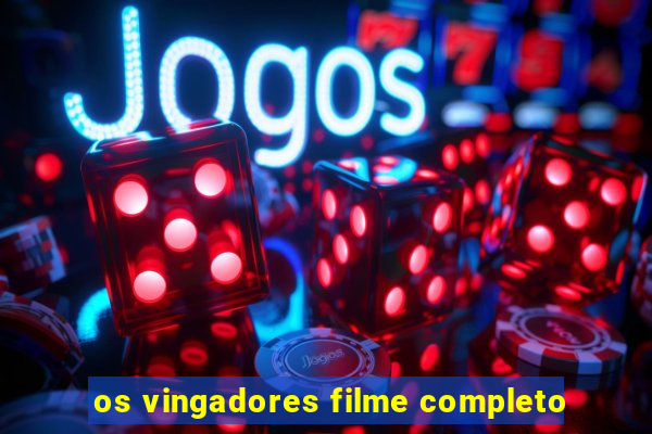 os vingadores filme completo